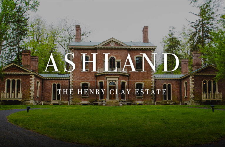 Tesoros de Kentucky: Ashland, la plantación de Henry Clay