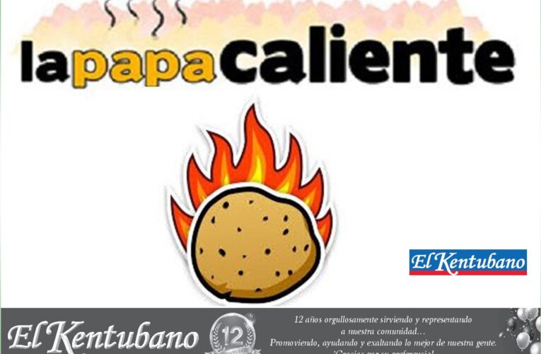 La papa caliente: 12 años de El Kentubano… ¿Lo peor y lo mejor?