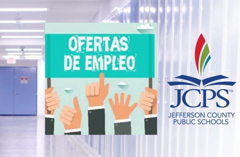 Las Escuelas Públicas del Condado de Jefferson (JCPS) necesitan llenar más de 700 vacantes de trabajo